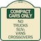 Signmission Compact Cars No Trucks SUVs Vans Crossovers Heavy-Gauge Aluminum Sign, 18" x 18", TG-1818-24247 A-DES-TG-1818-24247 - alternate 1